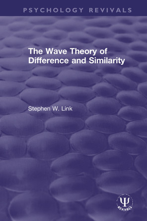The Wave Theory of Difference and Similarity by Stephen W. Link 9780367150464