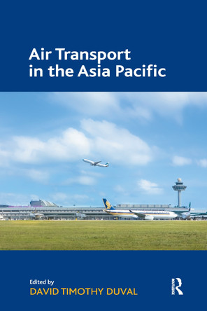 Air Transport in the Asia Pacific by David Timothy Duval 9780367669720