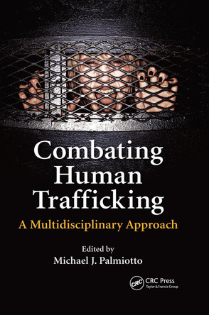 Combating Human Trafficking: A Multidisciplinary Approach by Michael J. Palmiotto 9780367669751
