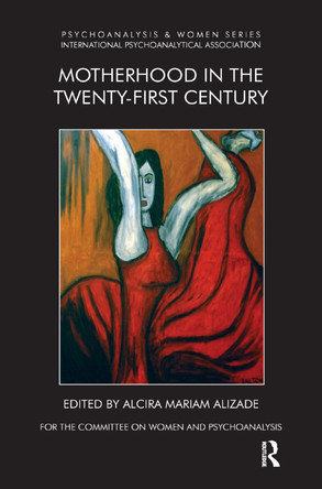 Motherhood in the Twenty-First Century by Mariam Alizade 9780367325619