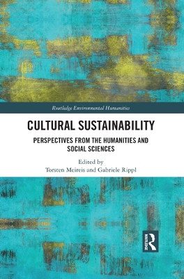 Cultural Sustainability: Perspectives from the Humanities and Social Sciences by Torsten Meireis 9780367500429