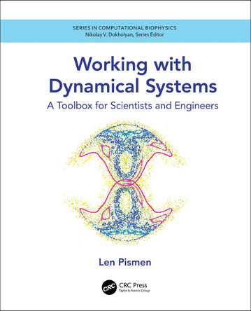 Working with Dynamical Systems: A Toolbox for Scientists and Engineers by Len Pismen 9780367636289