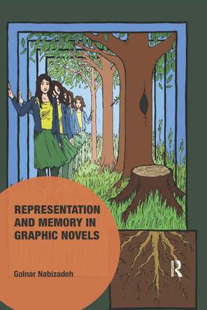 Representation and Memory in Graphic Novels by Golnar Nabizadeh 9780367670795