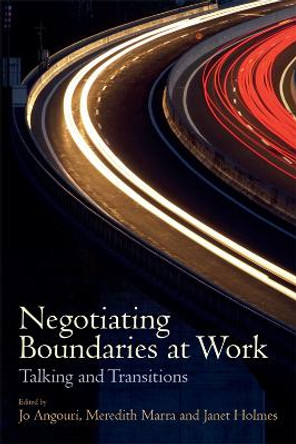 Negotiating Boundaries at Work: Talking and Transitions by Jo Angouri