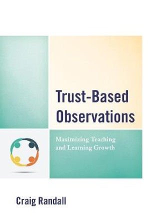 Trust-Based Observations: Maximizing Teaching and Learning Growth by Craig Randall