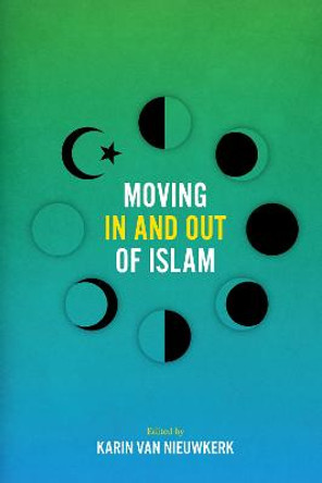 Moving In and Out of Islam by Karin van Nieuwkerk