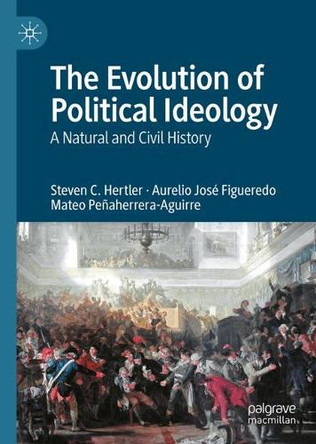 The Evolution of Political Ideology: A Natural and Civil History Steven C. Hertler 9783031839405