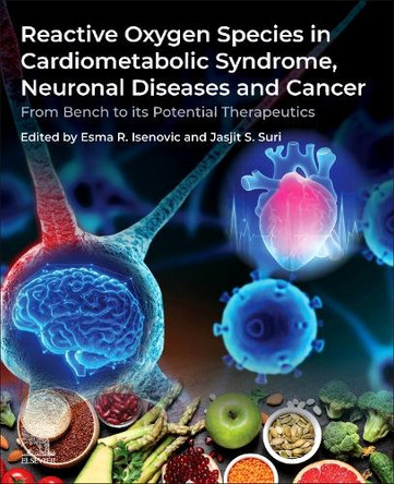 Reactive Oxygen Species in Cardiometabolic Syndrome, Neuronal Diseases and Cancer: From Bench to its Potential Therapeutics Esma Isenovic 9780443273339
