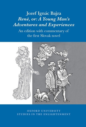 Jozef Ignác Bajza, René, or: A Young Man’s Adventures and Experiences: An edition with commentary of the first Slovak novel: 2025 Dobrota Pucherová 9781836242529 Jozef Ignác Bajza, René, or: A Young Man’s Adventures and Experiences: An edition with commentary of the first Slovak novel: 2025 Dobrota Pucherová 9781836242529