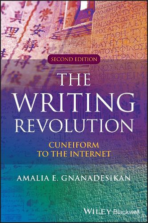 The Writing Revolution: Cuneiform to the Internet Amalia E. Gnanadesikan 9781394218196