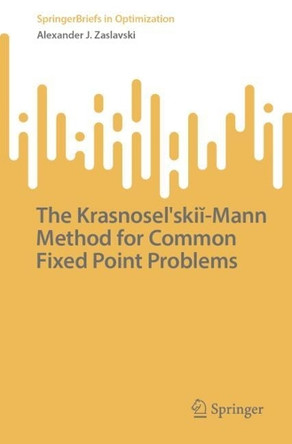 The Krasnosel'skiĭ-Mann Method for Common Fixed Point Problems Alexander J. Zaslavski 9783031858406