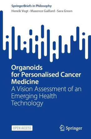 Organoids for Personalised Cancer Medicine: A Vision Assessment of an Emerging Health Technology Henrik Vogt 9783031855344