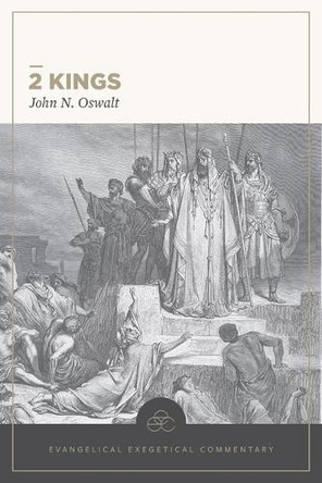 2 Kings: Evangelical Exegetical Commentary John N Oswalt 9781683598343