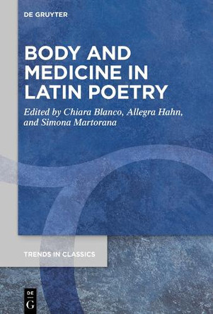 Body and Medicine in Latin Poetry Chiara Blanco 9783110728699