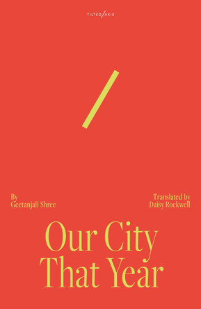 Our City, That Year Geetanjali Shree 9781917126113