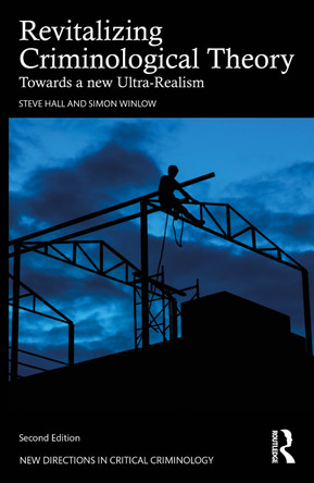 Revitalizing Criminological Theory: Towards a new Ultra-Realism Steve Hall 9781041034933