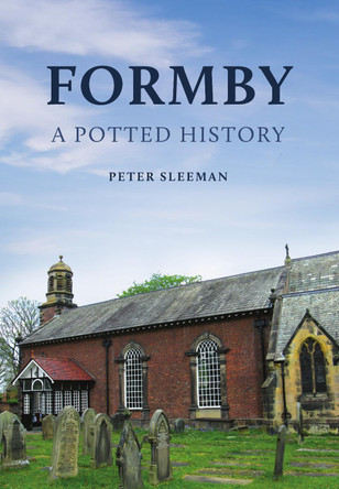 Formby: A Potted History Peter Sleeman 9781398121539