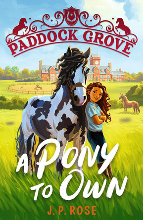 Paddock Grove: A Pony to Own J. P. Rose 9781529522846