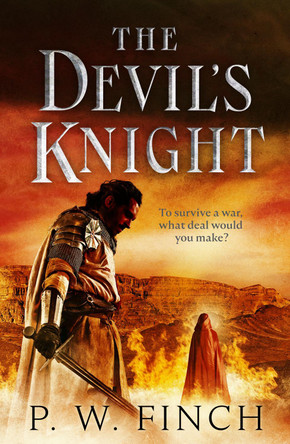 The Devil's Knight: One warrior’s quest for salvation in the Third Crusade P. W. Finch 9781804362211