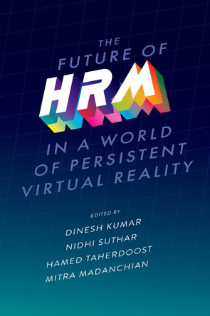The Future of HRM in a World of Persistent Virtual Reality Dinesh Kumar 9781836621119