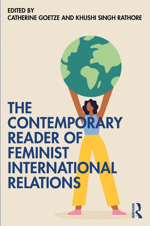 The Contemporary Reader of Feminist International Relations Catherine Goetze 9781032422688