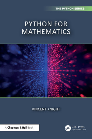 Python for Mathematics Vincent Knight 9781032582184