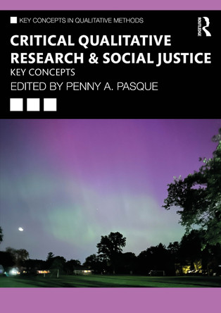 Critical Qualitative Research & Social Justice: Key Concepts Penny A. Pasque 9781032892184