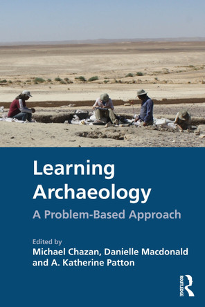 Learning Archaeology: A Problem-Based Approach Michael Chazan 9781032390628