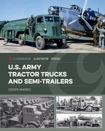 U.S. Army Tractor Trucks and SemiTrailers Didier Andres 9781636245904