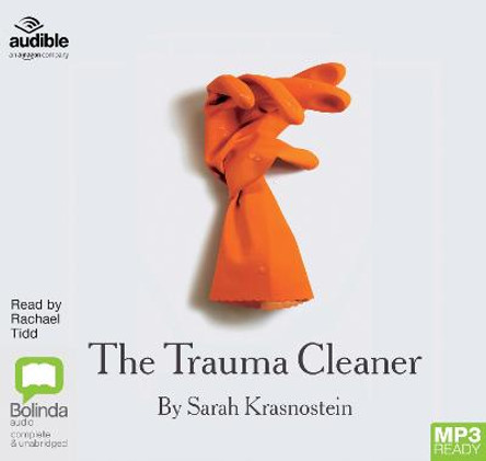 The Trauma Cleaner: One Woman's Extraordinary Life in Death, Decay & Disaster by Sarah Krasnostein