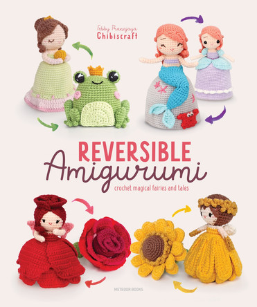 Reversible Amigurumi: Crochet magical fairies and tales Febby Pranajaya (Chibiscraft) 9789491643552