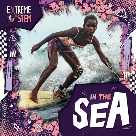 Extreme STEM in the Sea Noah Leatherland 9798893593150