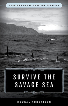 Survive the Savage Sea: Sheridan House Maritime Classics by Dougal Robertson