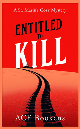 Entitled To Kill: A Cozy Mystery Adventure ACF Bookens 9781036702663