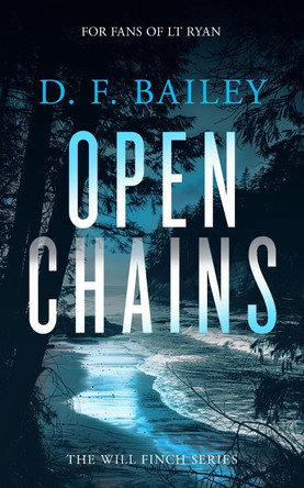Open Chains: A Will Finch Mystery Thriller D.F. Bailey 9781036703363