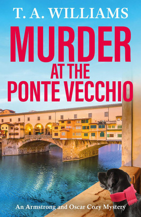 Murder at the Ponte Vecchio T A Williams 9781835187913