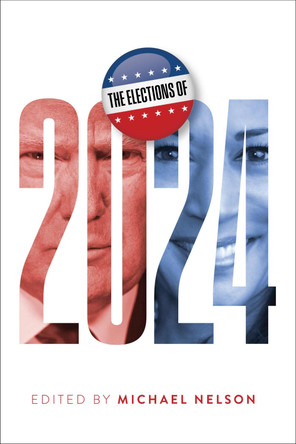 The Elections of 2024 Michael Nelson 9780813952857