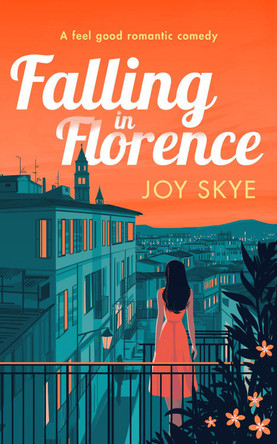 Falling in Florence: A heart warming, feel-good romance about love, life and family Joy Skye 9781036703936