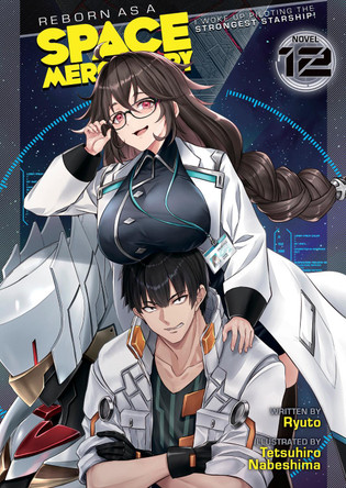 Reborn as a Space Mercenary: I Woke Up Piloting the Strongest Starship! (Light Novel) Vol. 12 Ryuto 9798893731668