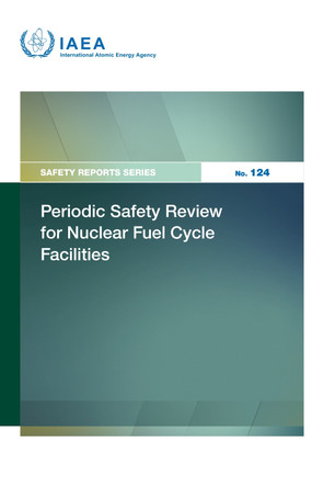 Periodic Safety Review for Nuclear Fuel Cycle Facilities IAEA 9789201557230