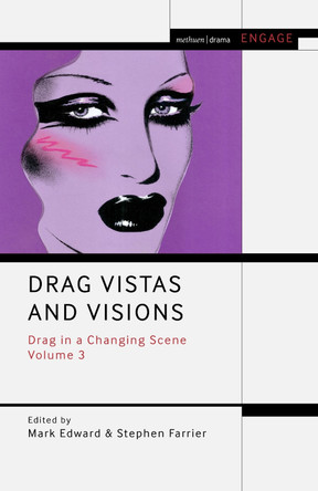 Drag Vistas and Visions: Drag in a Changing Scene Volume 3 Mark Edward 9781350373525