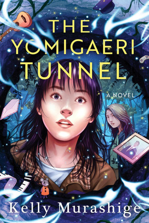 The Yomigaeri Tunnel Kelly Murashige 9781641297035