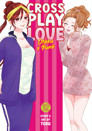 Crossplay Love: Otaku x Punk Vol. 12 Toru 9798891609747