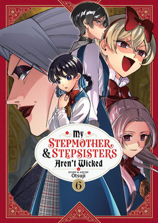 My Stepmother and Stepsisters Aren't Wicked Vol. 6 Otsuji 9798893733150