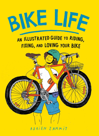 Let's Ride: A Guide to Loving Your Bike Adrien Zammit 9781891011955