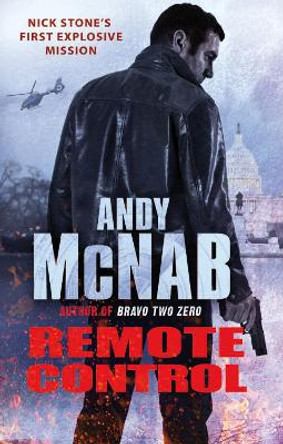 Remote Control: (Nick Stone Thriller 1) by Andy McNab