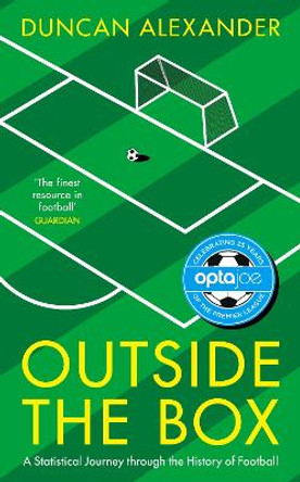 Outside the Box: A Statistical Journey through the History of Football by Duncan Alexander