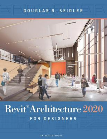 Revit Architecture 2020 for Designers by Douglas R. Seidler