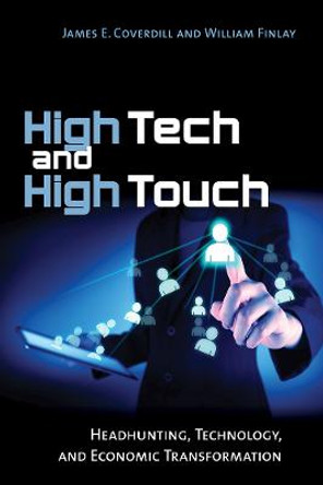 High Tech and High Touch: Headhunting, Technology, and Economic Transformation by James E. Coverdill