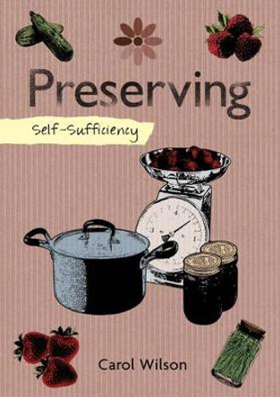 Self-Sufficiency: Preserving by Carol Wilson